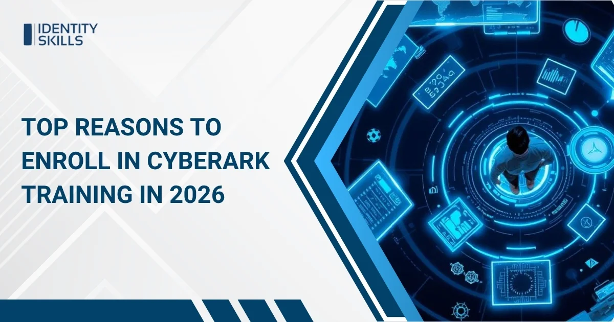 Top Reasons to Enroll in CyberArk Training in 2026